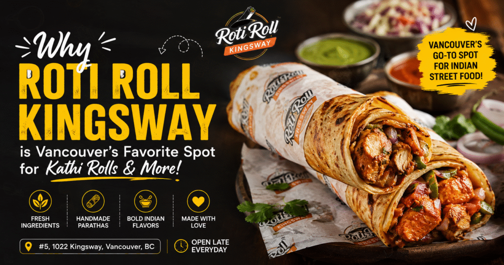 Roti Roll Kingsway Vancouver – Menu, Hours & Indian Street Food Guide